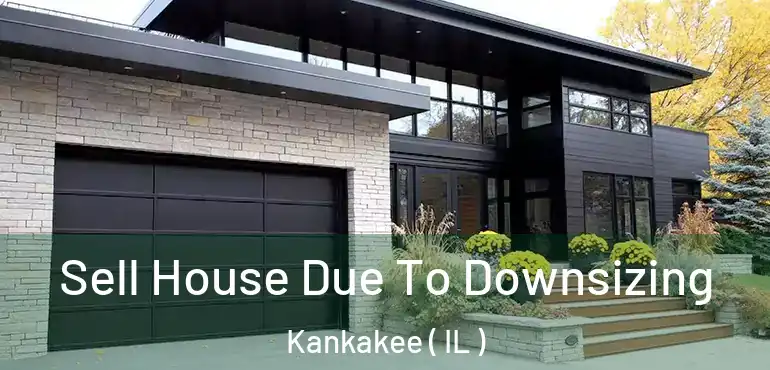  Sell House Due To Downsizing Kankakee ( IL )