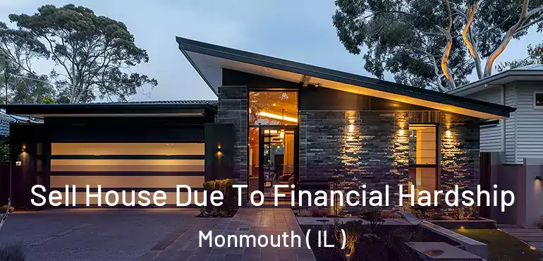  Sell House Due To Financial Hardship Monmouth ( IL )