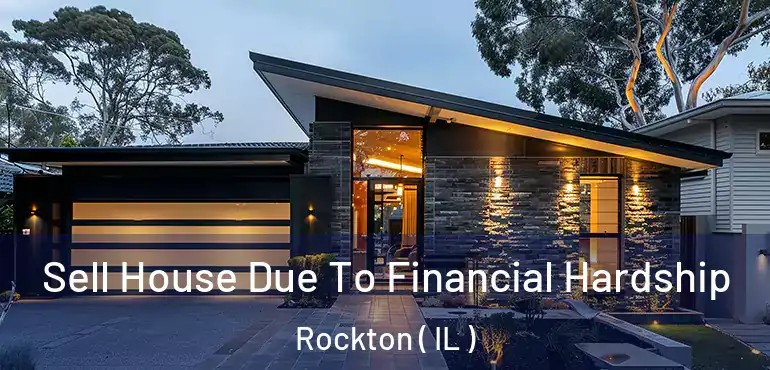  Sell House Due To Financial Hardship Rockton ( IL )