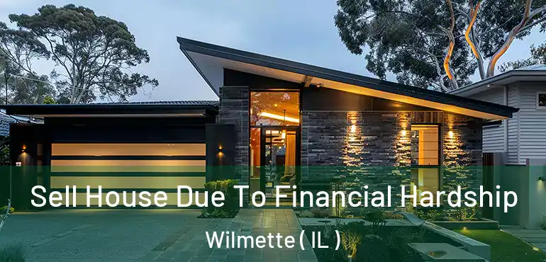  Sell House Due To Financial Hardship Wilmette ( IL )