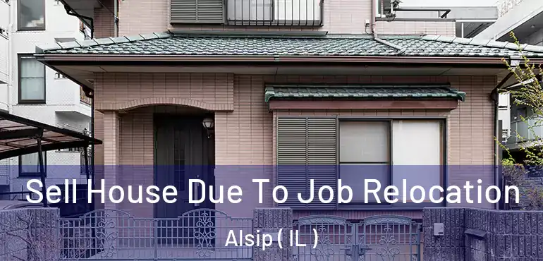  Sell House Due To Job Relocation Alsip ( IL )