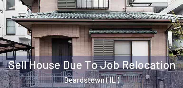  Sell House Due To Job Relocation Beardstown ( IL )