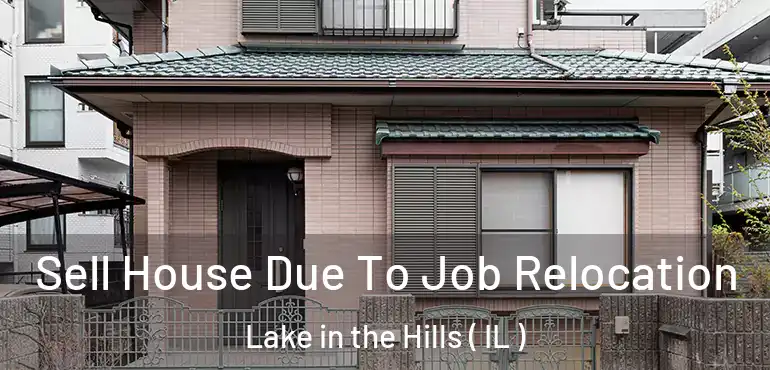  Sell House Due To Job Relocation Lake in the Hills ( IL )