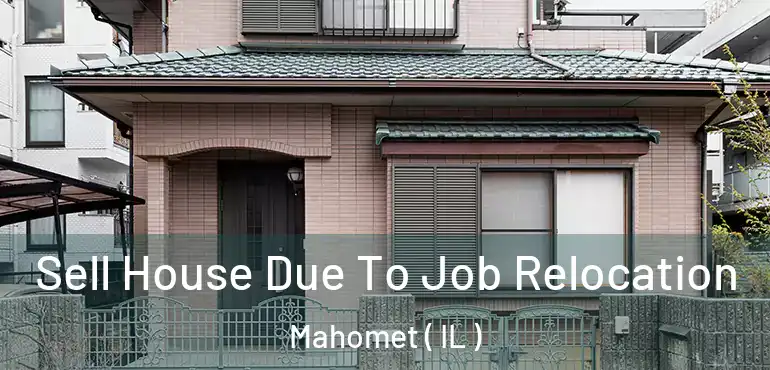  Sell House Due To Job Relocation Mahomet ( IL )