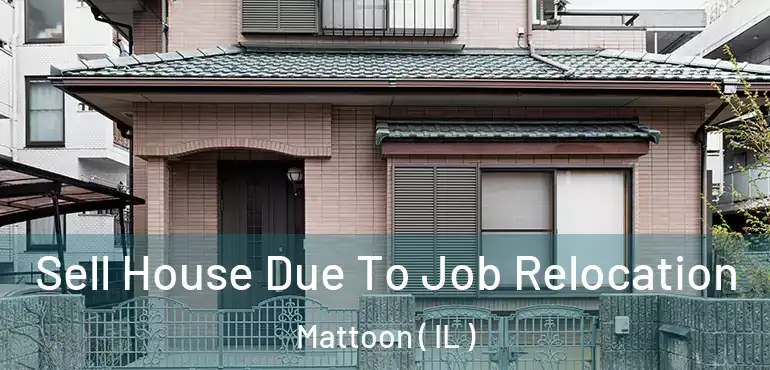  Sell House Due To Job Relocation Mattoon ( IL )