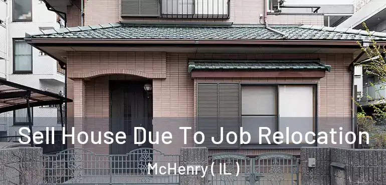  Sell House Due To Job Relocation McHenry ( IL )