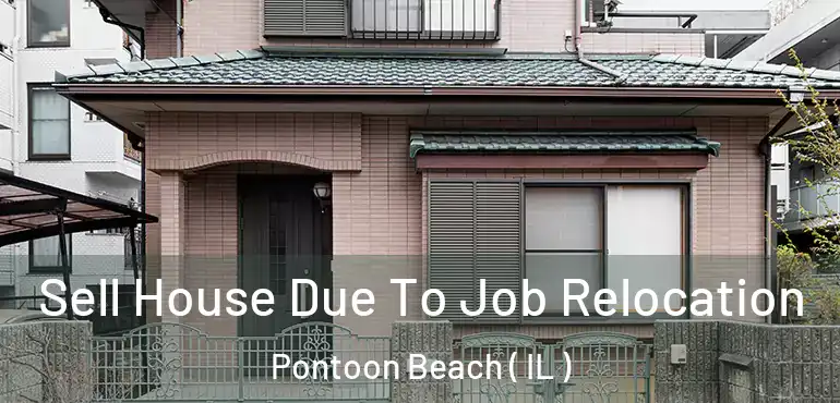  Sell House Due To Job Relocation Pontoon Beach ( IL )