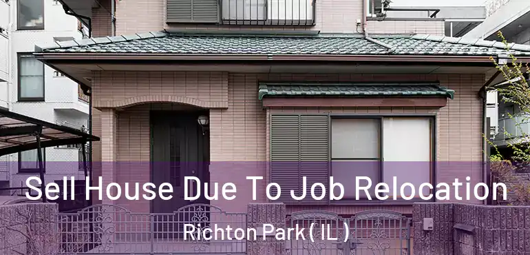  Sell House Due To Job Relocation Richton Park ( IL )