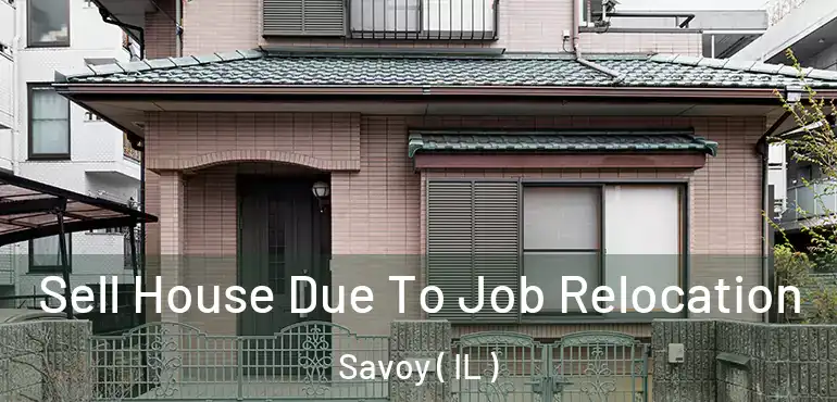  Sell House Due To Job Relocation Savoy ( IL )