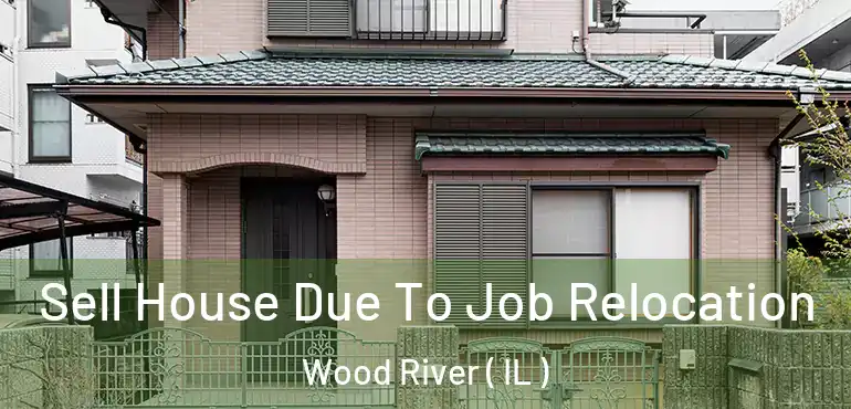  Sell House Due To Job Relocation Wood River ( IL )