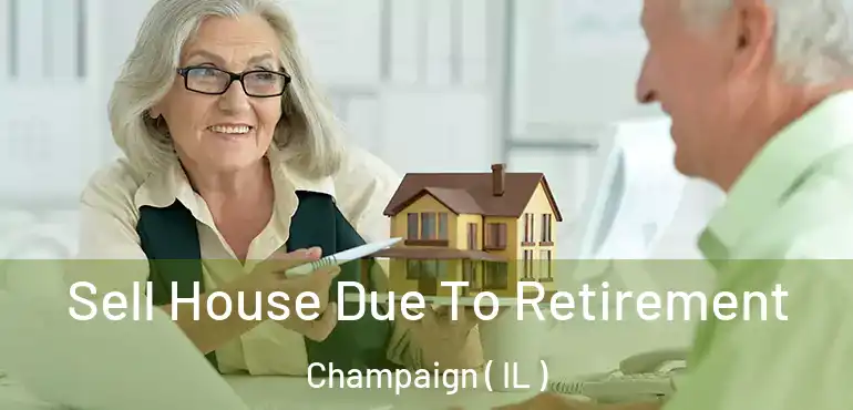  Sell House Due To Retirement Champaign ( IL )