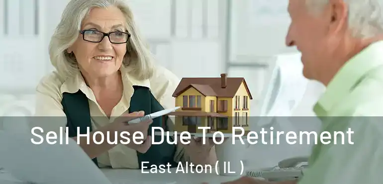  Sell House Due To Retirement East Alton ( IL )