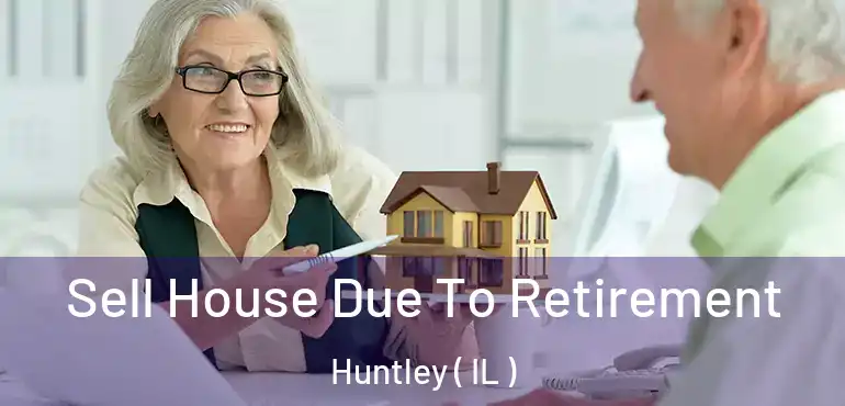  Sell House Due To Retirement Huntley ( IL )