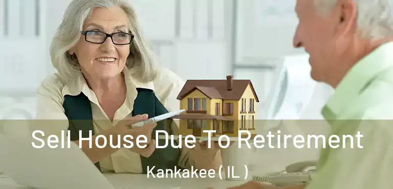  Sell House Due To Retirement Kankakee ( IL )