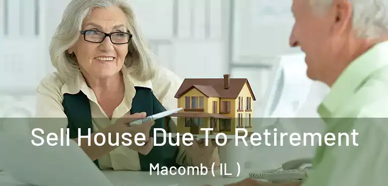  Sell House Due To Retirement Macomb ( IL )