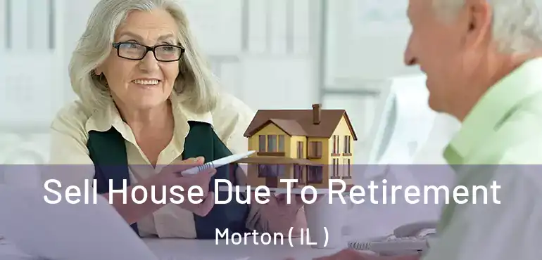  Sell House Due To Retirement Morton ( IL )