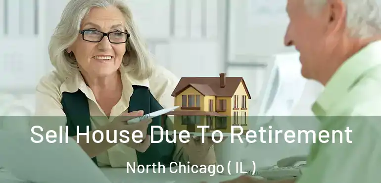  Sell House Due To Retirement North Chicago ( IL )