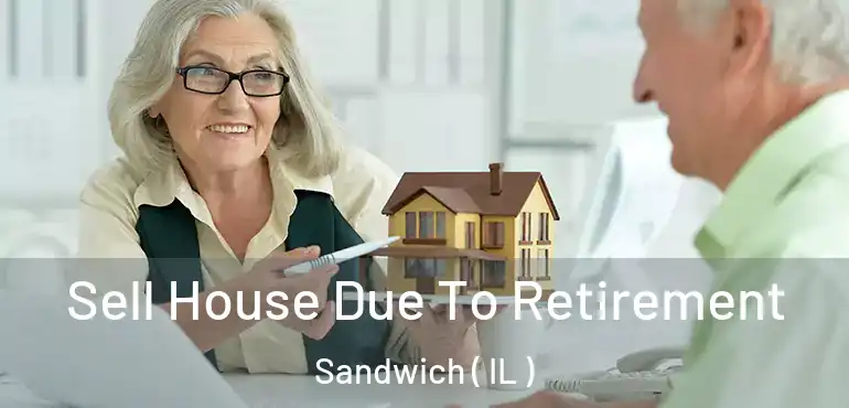  Sell House Due To Retirement Sandwich ( IL )
