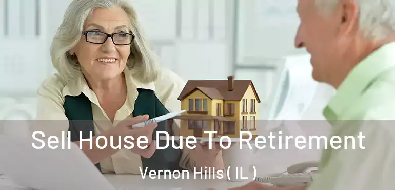  Sell House Due To Retirement Vernon Hills ( IL )