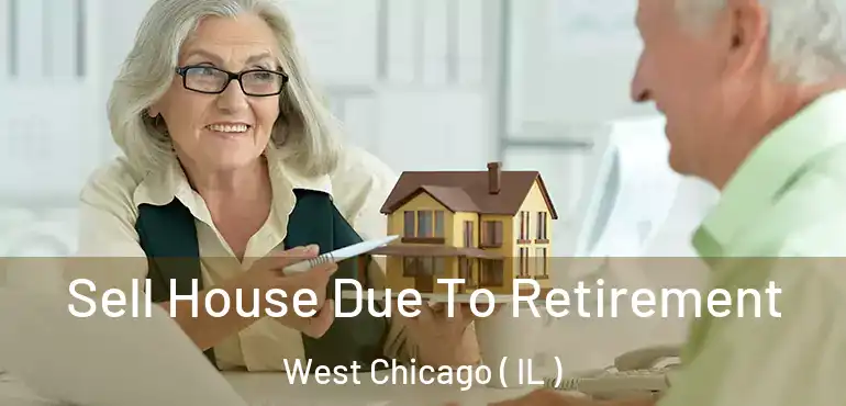  Sell House Due To Retirement West Chicago ( IL )