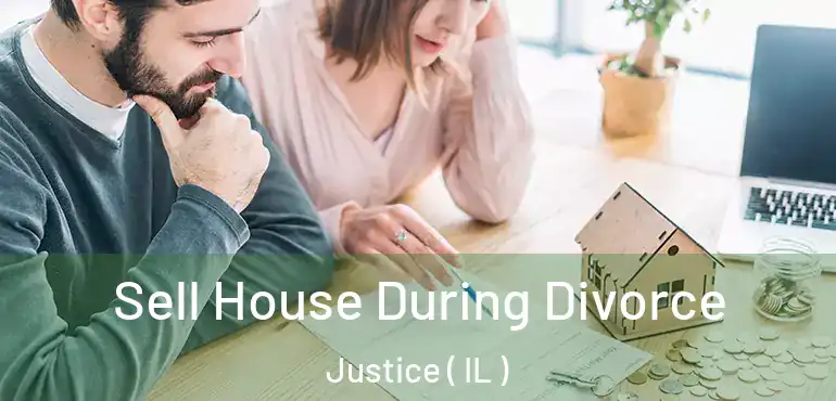  Sell House During Divorce Justice ( IL )