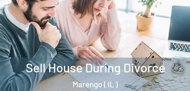  Sell House During Divorce Marengo ( IL )