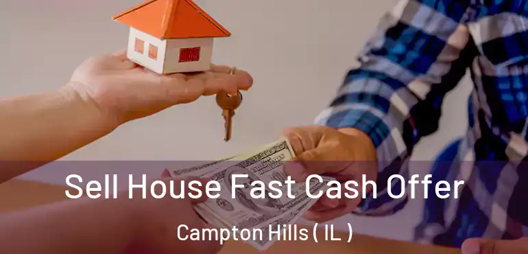  Sell House Fast Cash Offer Campton Hills ( IL )