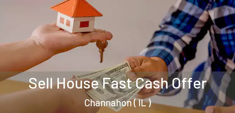  Sell House Fast Cash Offer Channahon ( IL )