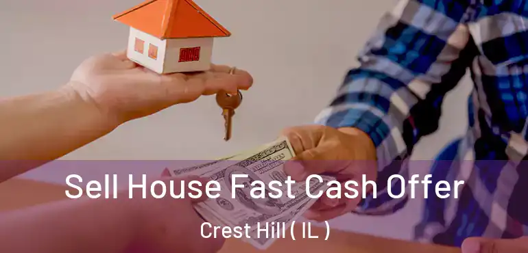  Sell House Fast Cash Offer Crest Hill ( IL )
