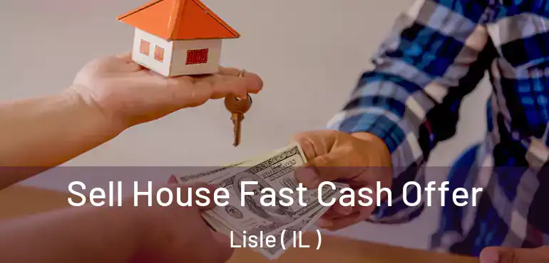 Sell House Fast Cash Offer Lisle ( IL )