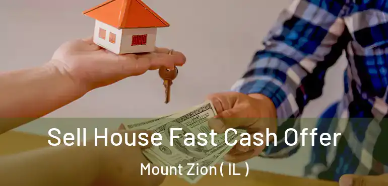  Sell House Fast Cash Offer Mount Zion ( IL )