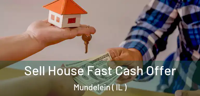  Sell House Fast Cash Offer Mundelein ( IL )