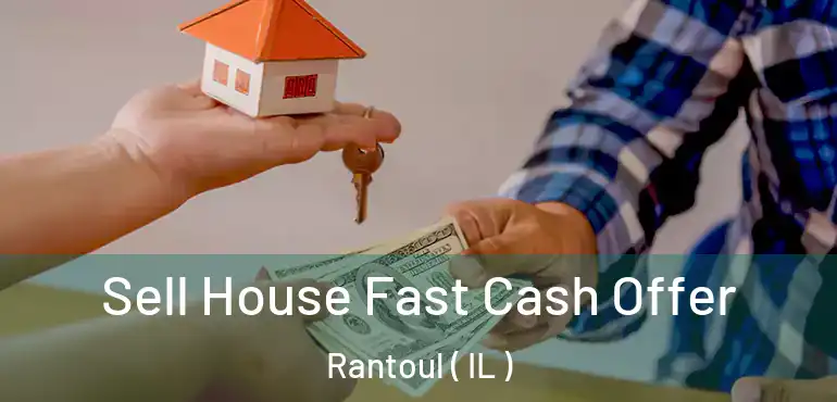  Sell House Fast Cash Offer Rantoul ( IL )