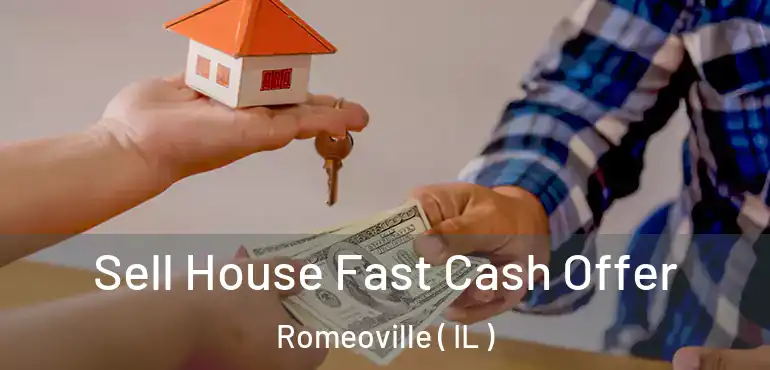  Sell House Fast Cash Offer Romeoville ( IL )