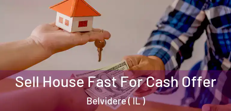  Sell House Fast For Cash Offer Belvidere ( IL )