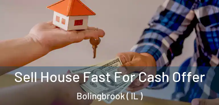  Sell House Fast For Cash Offer Bolingbrook ( IL )