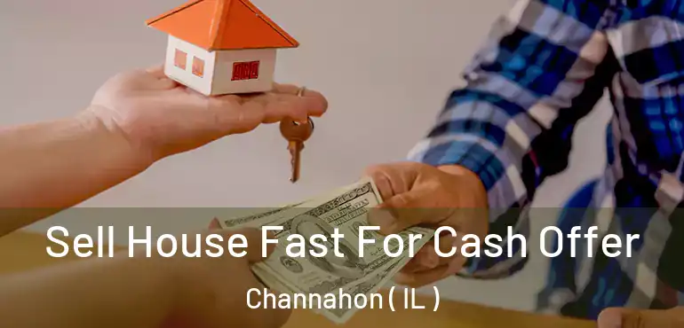  Sell House Fast For Cash Offer Channahon ( IL )