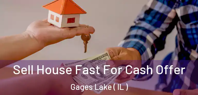  Sell House Fast For Cash Offer Gages Lake ( IL )