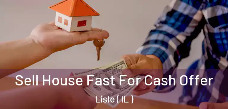  Sell House Fast For Cash Offer Lisle ( IL )