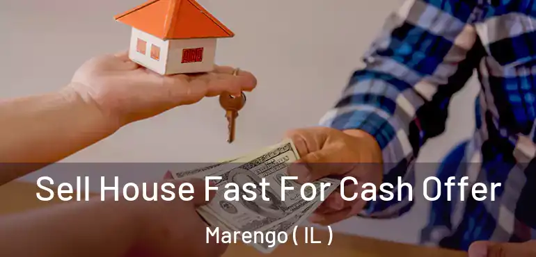  Sell House Fast For Cash Offer Marengo ( IL )