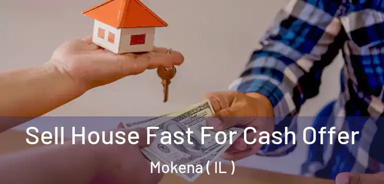  Sell House Fast For Cash Offer Mokena ( IL )