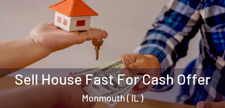  Sell House Fast For Cash Offer Monmouth ( IL )