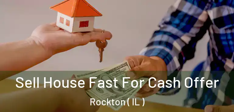  Sell House Fast For Cash Offer Rockton ( IL )