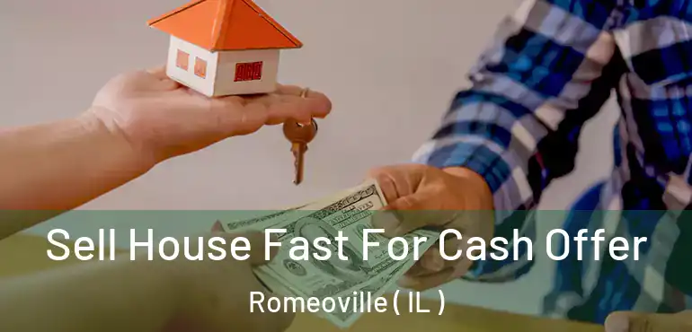  Sell House Fast For Cash Offer Romeoville ( IL )