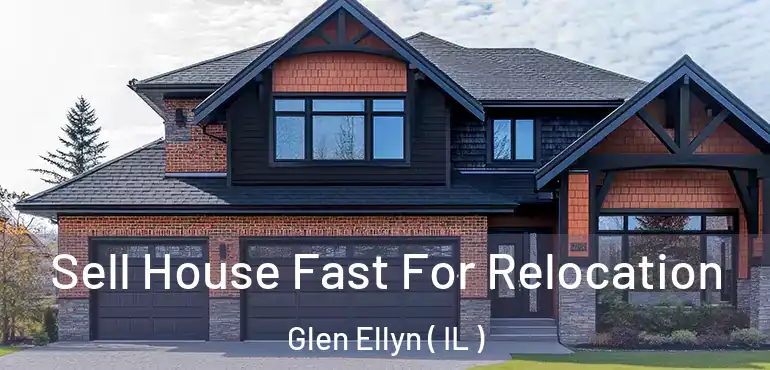  Sell House Fast For Relocation Glen Ellyn ( IL )