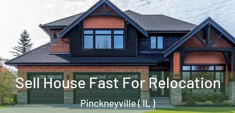  Sell House Fast For Relocation Pinckneyville ( IL )
