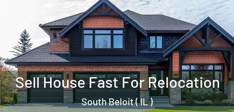  Sell House Fast For Relocation South Beloit ( IL )