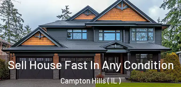  Sell House Fast In Any Condition Campton Hills ( IL )