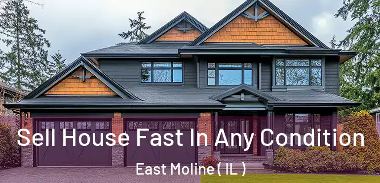  Sell House Fast In Any Condition East Moline ( IL )