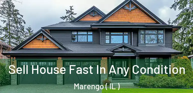  Sell House Fast In Any Condition Marengo ( IL )